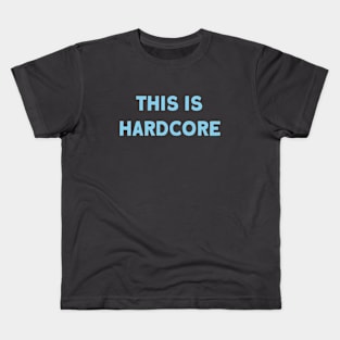 This Is Hardcore, azul Kids T-Shirt